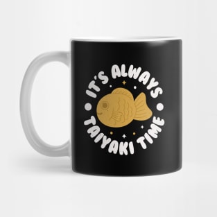 It's Always Taiyaki Time - Japanese Fish Snack Mug